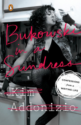 Addonizio - Bukowski in a sundress: confessions from a writing life