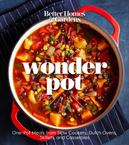 Better Homes - Better Homes and Gardens Wonder Pot: One-pot Meals from Slow Cookers, Dutch Ovens, Skillets, and Casseroles