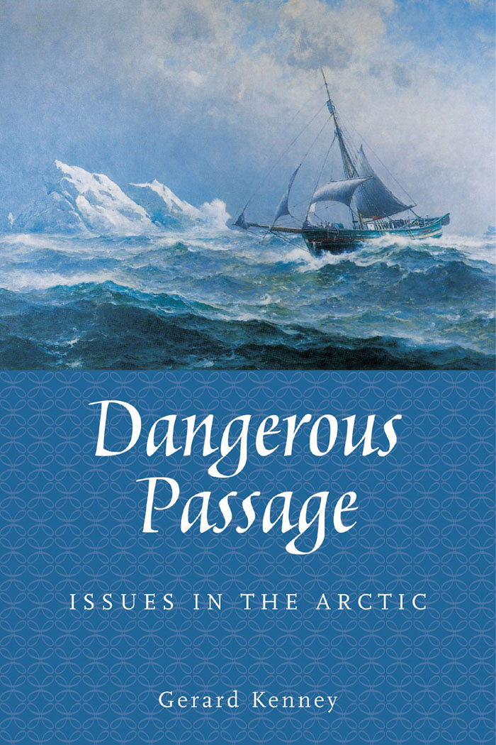 Dangerous Passage Dangerous Passage ISSUES IN THE ARCTIC Gerard Kenney - photo 1