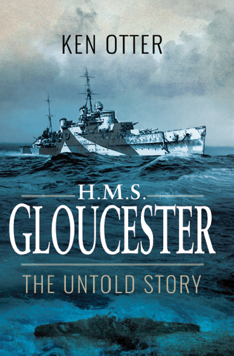 HMS Gloucester The Untold Story In honour of all who served on HMS - photo 1