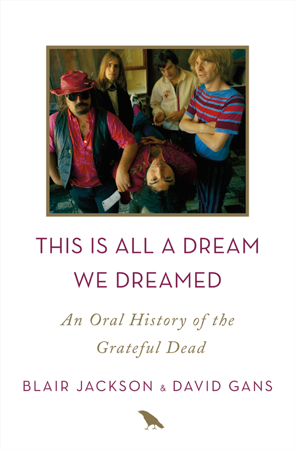 This is all a dream we dreamed an oral history of the Grateful Dead - image 1