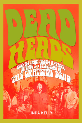 Kelly - Deadheads: stories from fellow artists, friends & followers of the Grateful Dead