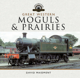 Maidment - Great Western Moguls & Prairies: profile of GWRs large & small 2-6-2 tanks, 2-6-0 43XX Moguls and other Prairie tanks and Moguls that operated on the GWR between 1922 and 1965