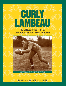 Lambeau Curly - Curly Lambeau: building the Green Bay Packers