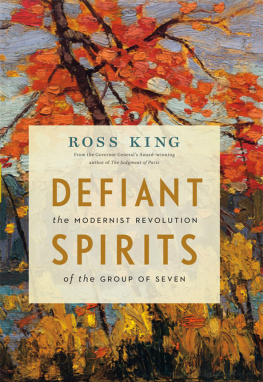 King Ross - Defiant spirits: the modernist revolution of the Group of Seven