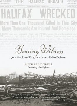 Dupuis - Bearing witness: journalists, record keepers and the 1917 Halifax explosion