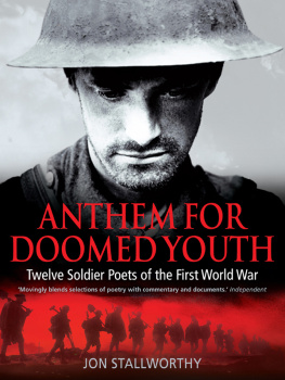 Stallworthy - Anthem for doomed youth: twelve soldier poets of the First World War