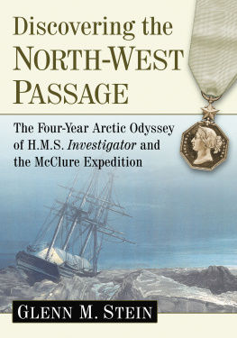McClure Robert John Le Mesurier Discovering the North-West passage: the four-year Arctic odyssey of H.M.S. investigator and the McClure expedition