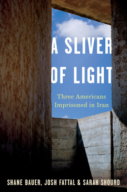 Bauer Shane - A sliver of light: three Americans imprisoned in Iran
