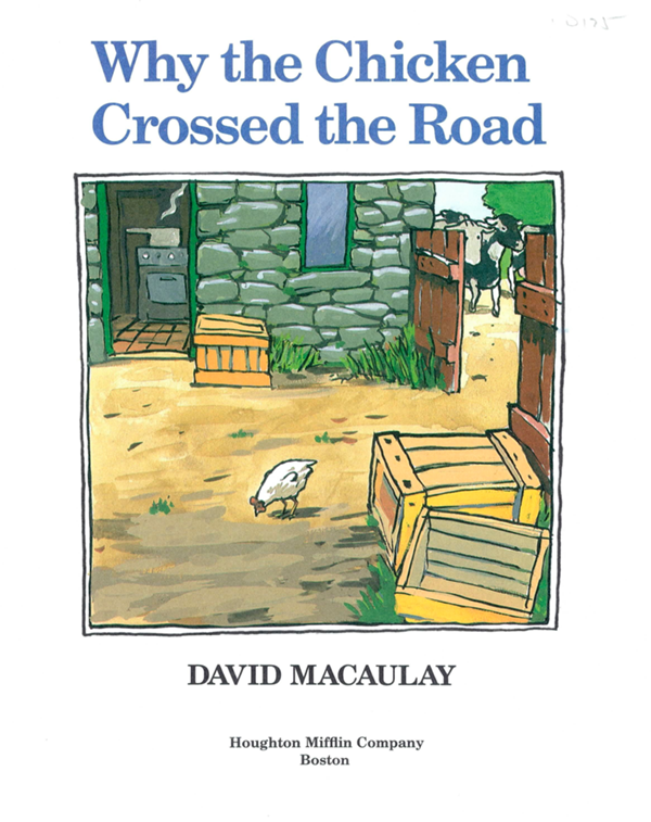 Why the Chicken Crossed the Road David Macaulay Houghton Mifflin Company Boston - photo 1