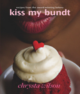 Wilson - Kiss My Bundt: Recipes from the Award-Winning Bakery