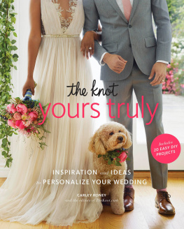 Roney - The knot yours truly: inspiration and ideas to personalize your wedding