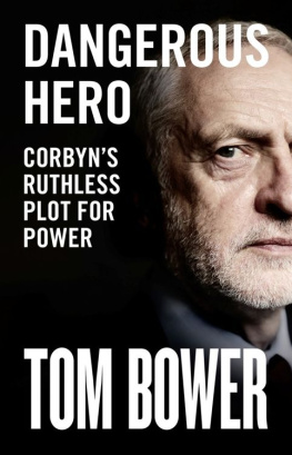 Bower Tom - Dangerous hero: Corbyns ruthless plot for power