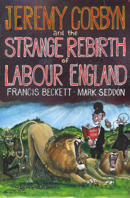 Beckett Francis Jeremy Corbyn and the Strange Rebirth of Labour England