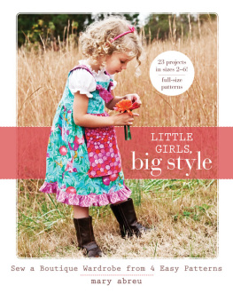 Abreu - Little Girls, Big Style: Sew a Boutique Wardrobe from 4 Easy Patterns