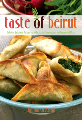 Accad - The taste of Beirut: 175+ delicious Lebanese recipes from classics to contemporary to mezzes and more