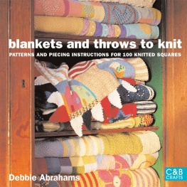 Abrahams - Blankets and Throws To Knit: Patterns and Piecing Instructions for 100 Knitted Squares