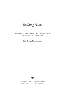 Abrahamson - Building home Howard F. Ahmanson and the politics of the American dream