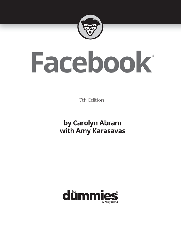 Facebook For Dummies 7th Edition Published by John Wiley Sons Inc 111 - photo 2