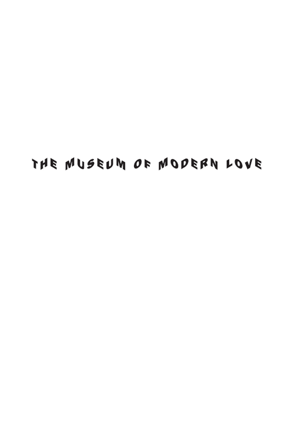 The Museum of Modern Love is Heather Roses seventh novel Her novels span adult - photo 2