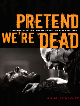 Annalee Newitz - Pretend We’re Dead: Capitalist Monsters in American Pop Culture