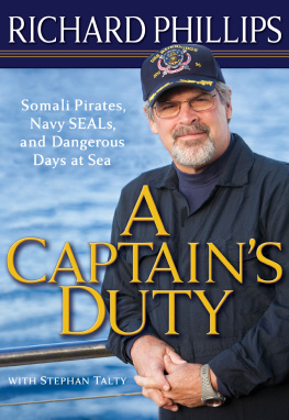 Phillips Richard - A captains duty: Somali pirates, Navy Seals, and dangerous days at sea