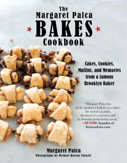 Palca The Margaret Palca Bakes cookbook: cakes, cookies, muffins, and memories from a famous Brooklyn baker