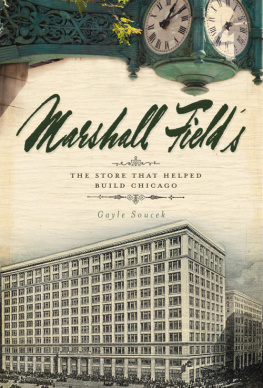 Field Marshall - Marshall Fields: the store that helped build Chicago