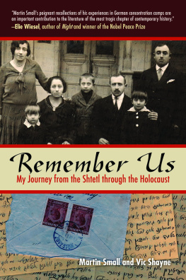 Small Martin Remember us: my journey from the shtetl through the Holocaust