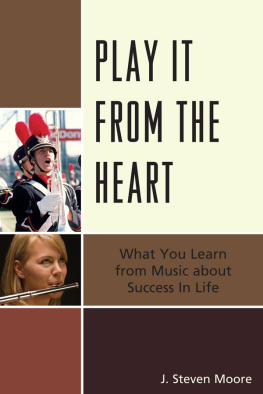 Moore - Play it from the heart: what you learn from music about success in life