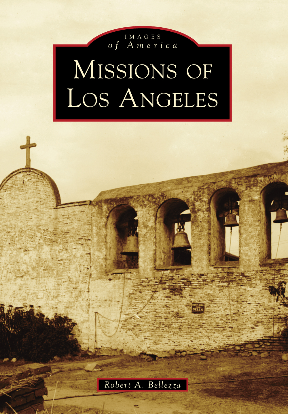 IMAGES of America MISSIONS OF LOS ANGELES A reminder of romantic mission - photo 1