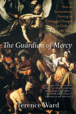 Caravaggio Michelangelo Merisi da The guardian of mercy: how an extraordinary painting by Caravaggio changed an ordinary life today