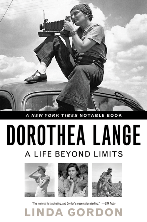 DOROTHEA LANGE A LIFE BEYOND LIMITS Linda Gordon For Allen - photo 1