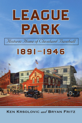 Krsolovic League Park: historic home of Cleveland baseball, 1891-1946