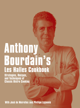Bourdain Anthony Anthony Bourdains Les Halles cookbook: strategies, recipes, and techniques of classic bistro cooking