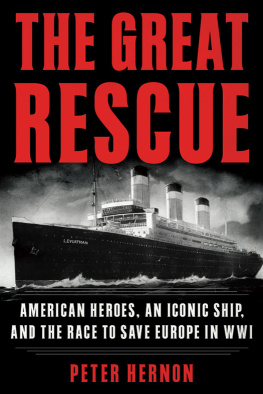 Hernon Peter The great rescue: American heroes, an iconic ship, and the race to save Europe in WWI