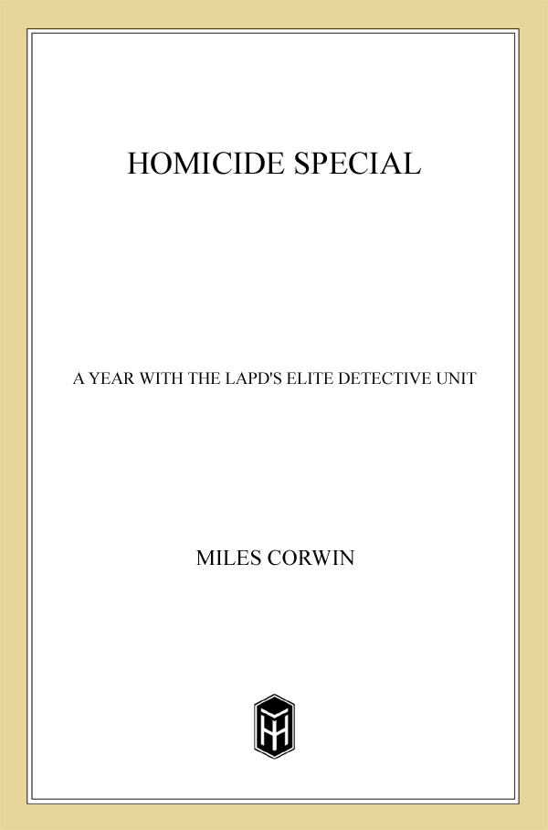 H OMICIDE A Year with the LAPDs Elite Detective Unit S PECIAL M ILES C ORWIN - photo 1