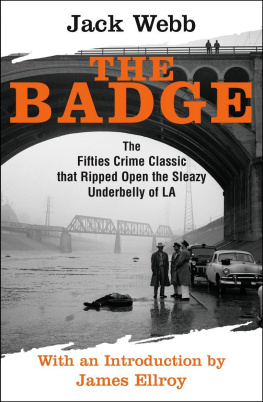 Webb - The badge: the fifties crime classic that ripped open the sleazy underbelly of LA