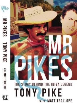 Tony Pike - Mr Pikes: The Story Behind The Ibiza Legend