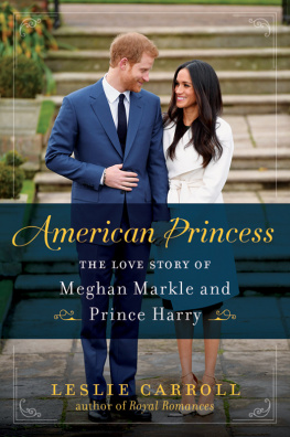 Leslie Carroll - American Princess: The Love Story of Meghan Markle and Prince Harry