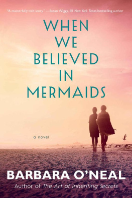 Barbara ONeal - When We Believed in Mermaids: A Novel