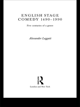 ALEXANDER LEGGATT English stage comedy, 1490-1990: five centuries of a genre