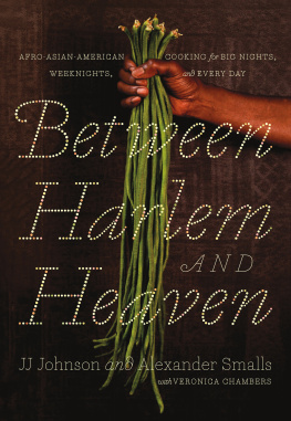 Alexander Smalls - Between Harlem and Heaven: Afro-Asian-American cooking for big nights, weeknights, & every day