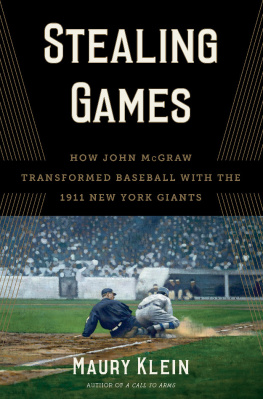 Klein - Stealing games: how John McGraw transformed baseball with the 1911 New York Giants