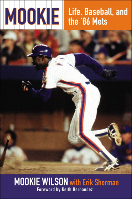 Sherman Erik - Mookie: life, baseball, and the 86 Mets