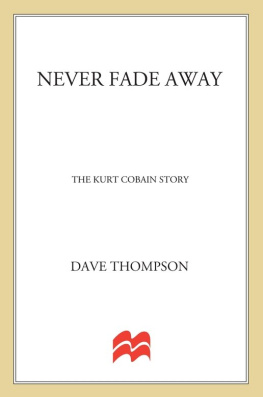 Cobain Kurt Never fade away: the kurt cobain story