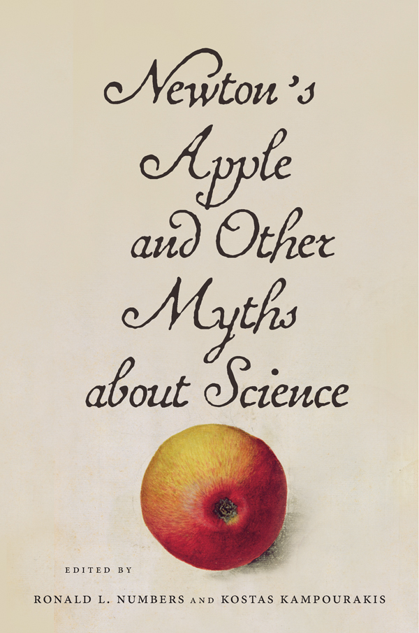 NEWTONS APPLE AND OTHER MYTHS ABOUT SCIENCE Edited by Ronald L Numbers - photo 1