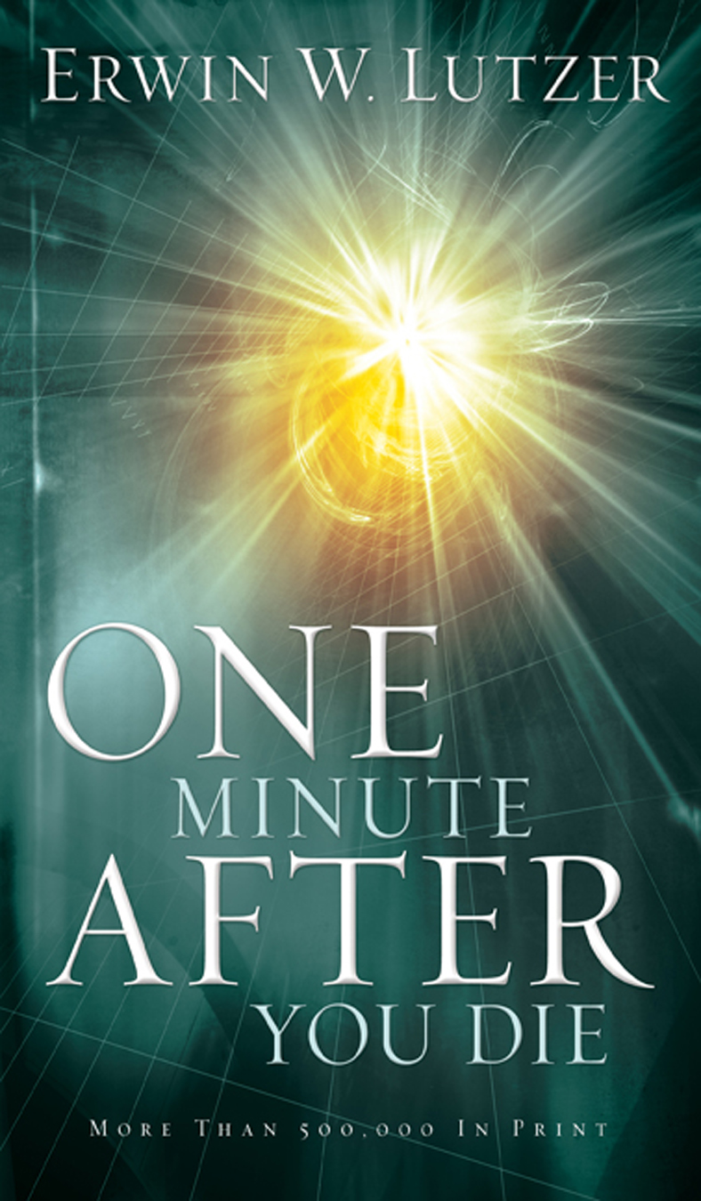 ONE MINUTE AFTER YOU DIE ONE MINUTE AFTER YOU DIE E RWIN W L UTZER M - photo 1