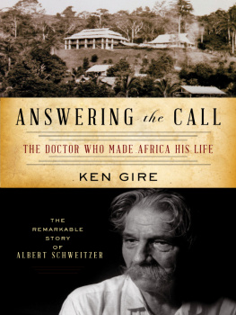 Sanders Jim - Answering the call: the doctor who made Africa his life: the remarkable story of Albert Schweitzer