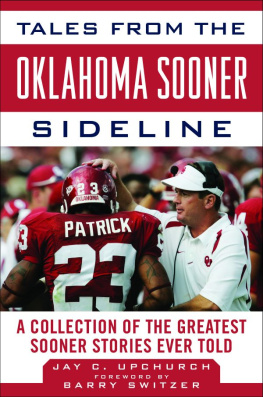 University of Oklahoma - Tales from the Oklahoma Sooners sideline: a collection of the greatest Sooners stories ever told